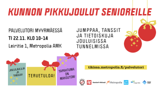Kuvassa teksti: Kunnon pikkujoulut senioreille - Palvelutori Myyrmäessä ti 22.11. klo 10-14. Leiritie 1, Metropolia AMK. Jumppaa, tanssit ja tietoiskuja jouluisissa tunnelmissa.